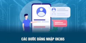 Đăng Nhập OK365 - Thực Hiện Nhanh Giải Trí Chất Lượng