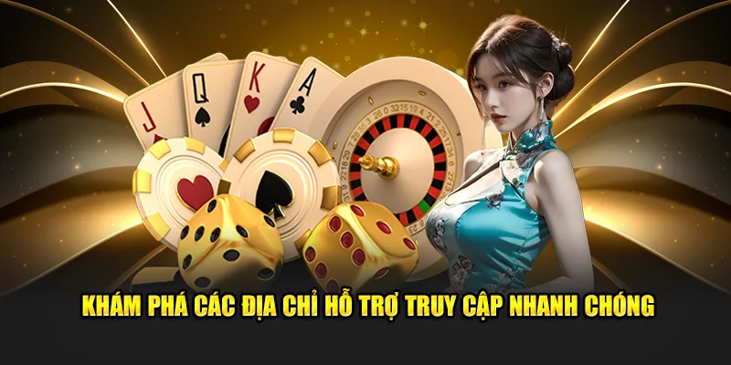 Khám phá các địa chỉ hỗ trợ truy cập nhanh chóng