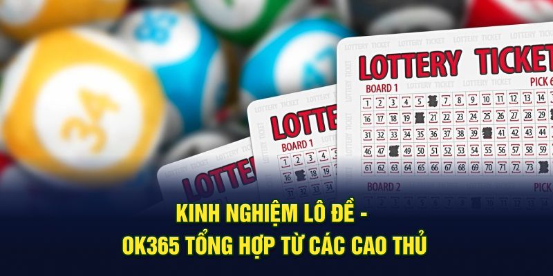 Kinh Nghiệm Lô Đề - Tổng Hợp Từ Các Cao Thủ