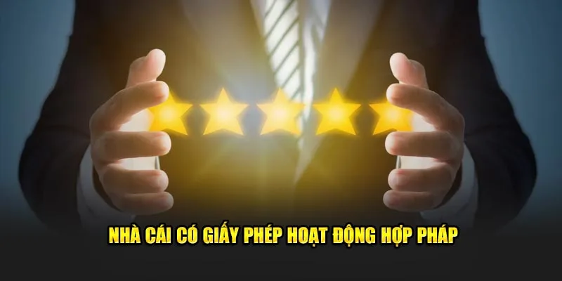 Nhà cái có giấy phép hoạt động hợp pháp