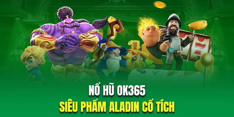 Siêu phẩm quay hũ Aladin với tạo hình nhân vật đầy kỳ bí