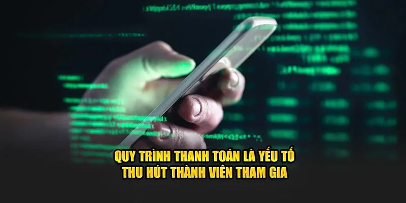 Quy trình thanh toán là yếu tố thu hút thành viên tham gia