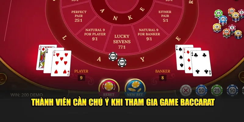 Thành viên cần chú ý khi tham gia trải nghiệm game baccarat