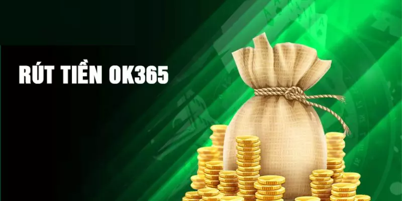 Tính năng rút tiền OK365