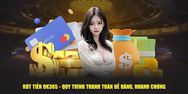 Tốc độ rút tiền OK365 cực nhanh